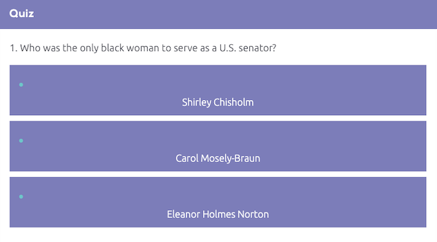Example of an online quiz that reads: Who was the only Black woman to serve as a U.S. senator?
