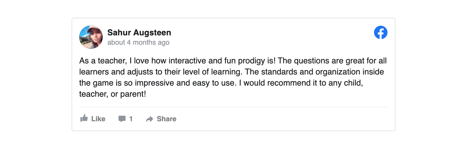As a teacher, I love how interactive and fun Prodigy is! The questions are great for all learners and adjusts to their level of learning. The standards and organization inside the game is so impressive and easy to use. I would recommend it to any child, teacher or parent.