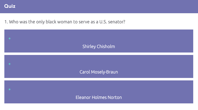 Example of an online quiz that reads: Who was the only Black woman to serve as a U.S. senator?